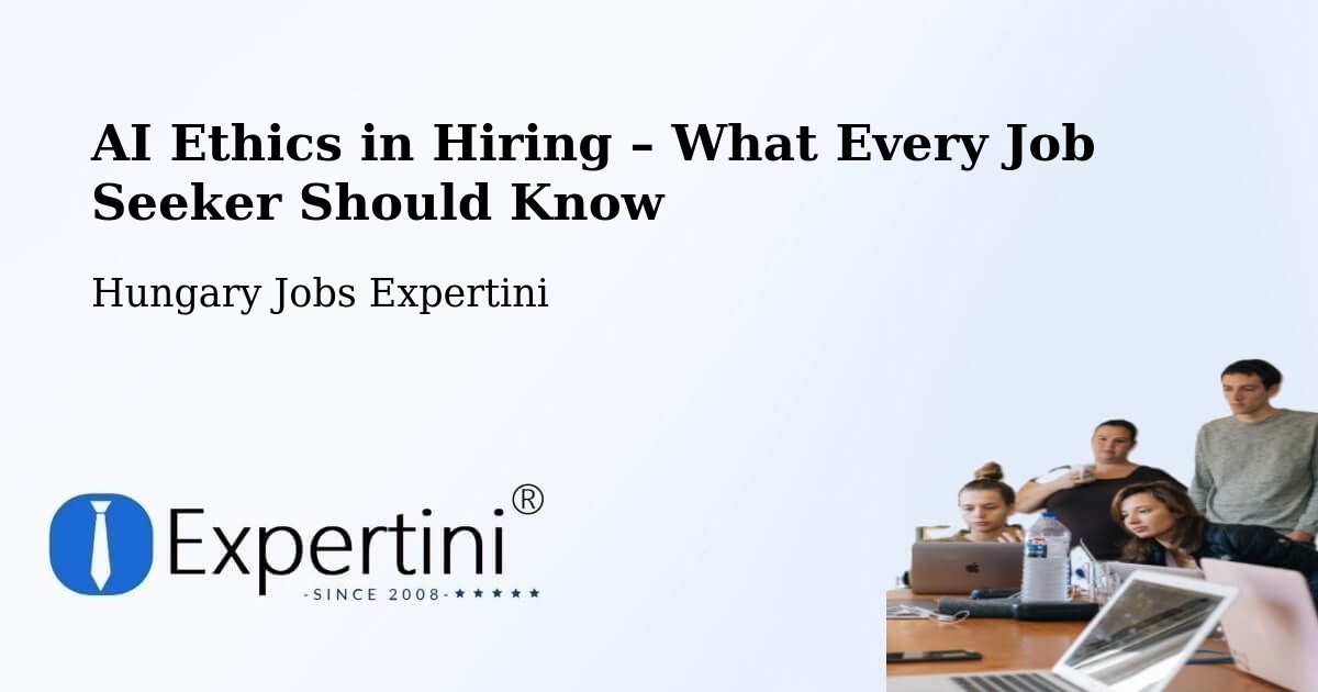 AI Ethics in Recruitment & Hiring – Pér - Pér, Hungary Jobs Expertini